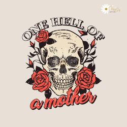 Floral One Hell Of A Mother SVG Mom SVG