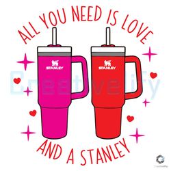 All You Need Is Love And A Stanley SVG Valentines Day File