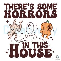 Free Theres Some Horrors In This House SVG Funny Pumpkin File
