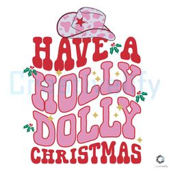 Have A Holly Dolly Christmas SVG Merry Xmas Cowboy File