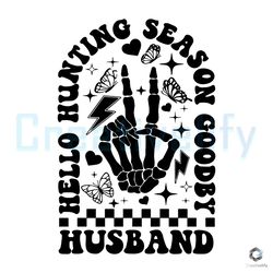 Hello Hunting Season Goodbye Husband SVG Design File