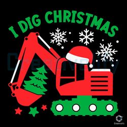 I Dig Christmas Excavator SVG Funny Christmas Tractor File