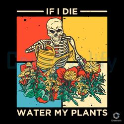 If I Die Water My Plants SVG Skeleton Plant Lover File