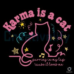Karma Is A Cat Purring In My Lap SVG Taylor Swift Design