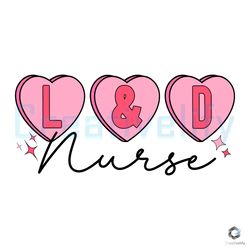 Labor And Delivery Nurse SVG Valentines Day File