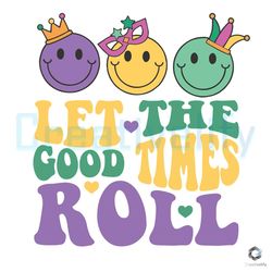Let The Good Times Roll SVG Mardi Gras Smiley Face File