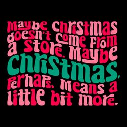 Maybe Xmas Doesnt Come SVG Christmas Quotes File