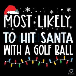 Most Likely To Hit Santa SVG A Golf Ball Christmas File