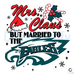 Mrs Claus But Married SVG To The Eagles File Design