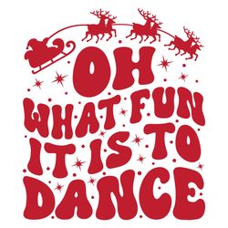 Oh What Fun It Is To Dance SVG Merry Xmas File