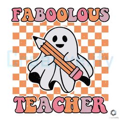 Retro Faboolous Teacher SVG Ghost Halloween Cricut File