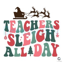 Retro Teachers Sleigh All Day SVG Santa Christmas File Desgin