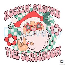 Rockin Around The Classroom SVG Santa Christmas File