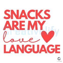 Snacks Are My Love Language SVG Funny Valentine File