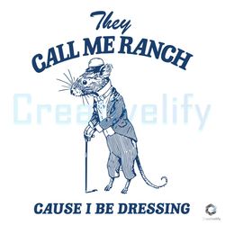 They Call Me Ranch Cartoon SVG Funny Meme File Digital