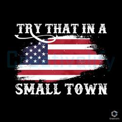 Try That In A Small Town SVG USA Flag Vintage File