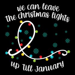 We Can Leave The Christmas Lights SVG Merry Swiftmas File
