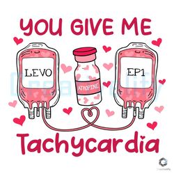 You Give Me Tachycardia SVG Funny Nurse Lover File