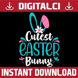 Cutest Easter Bunny Matching Group Easter Day Png, Happy Easter Day Sublimation Design195