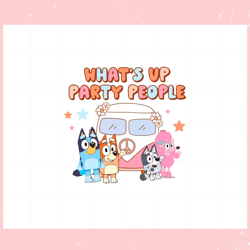 Bluey Whats Up Party People Grovy Bluey Bingo Muffin Coco,Disney svg, Mickey mouse,Princess, Movie