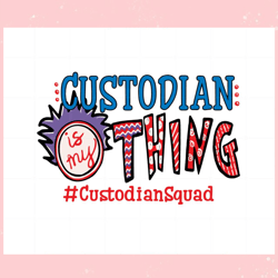 Custodian Is My Thing Dr Seuss Teacher Squad SVG Cutting Files,Disney svg, Mickey mouse,Princess, Movie