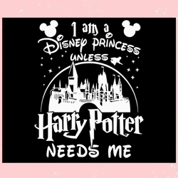 Disney Princess Harry Potter Needs Me SVG Digital Cricut File,Disney svg, Mickey mouse,Princess, Movie