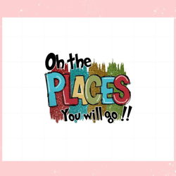 Oh The Places You Will Go Teacher Life PNG Sublimation Designs,Disney svg, Mickey mouse,Princess, Movie