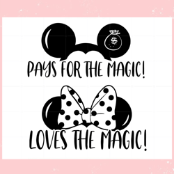 Pays For The Magic SVG Loves The Magic Design,Disney svg, Mickey mouse,Princess, Movie