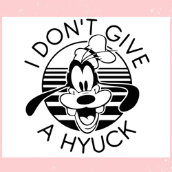 Vintage Goofy I Dont Give A Hyuck Vintage Svg Cutting File,Disney svg, Mickey mouse,Princess, Movie