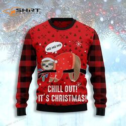 Sloth Chill Out Its Christmas Ugly Christmas Sweater