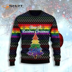Lgbt Have A Rainbow Xmas Christmas Ugly Christmas Sweater
