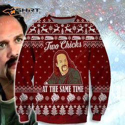 Lawrence Office Space Two Chicks At The Same Time Christmas Ugly Christmas Sweater