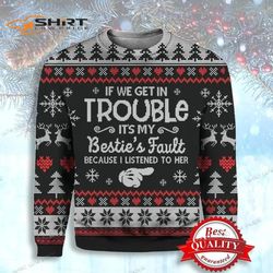 If We Get In Trouble Ugly Christmas Sweater