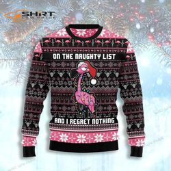 Flamingo On The Naughty List And Regret Nothing Ugly Christmas Sweater