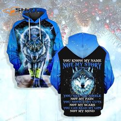 You Know My Name Not My Story Wolf 3D Hoodie Shirt For Men And Women Wolf Art Christmas Gift 3D