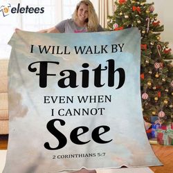 I Will Walk By Faith Even When I Cannot See 2 Corinthians 57 Blanket
