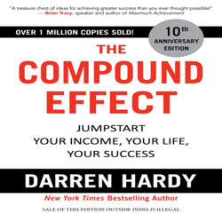 The Compound Effect Multiply Your Success One Simple Step at a Time By Darren Hardy