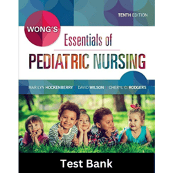 TEST BANK Wongs Essentials of Pediatric Nursing 10th Edition by Hockenberry