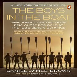 The Boys in the Boat Nine Americans and Their Epic Quest for Gold at the 1936 Berlin Olympics By Daniel James Brown