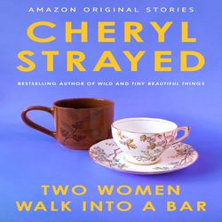 Two Women Walk into a Bar By Cheryl Strayed