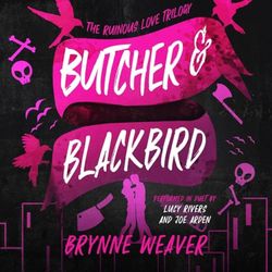 Butcher & Blackbird The Ruinous Love Trilogy By Brynne Weaver