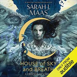 House of Sky and Breath Crescent City By Sarah J. Maas
