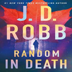Random in Death An Eve Dallas Novel By J. D. Robb
