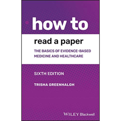 How to Read a Paper: The Basics of Evidence-based Medicine and Healthcare 6th Edition by Trisha Greenhalgh (Author)