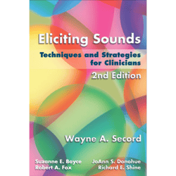 Eliciting Sounds: Techniques and Strategies for Clinicians 2nd Edition - ISBN-13 978-1401897253