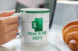 Freak In The Sheets - Excel Spreadsheet Lover Worker Gift Idea For Coworker, Accounting, Boss, Friend - 11 - 15 Oz White