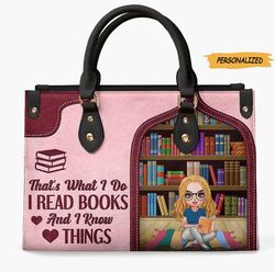 Thats What I Do I Read Book And I Know Things, Personalized Leather Bag