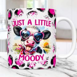 Cow Mug, Just A Little Moody Mug, 11oz & 15oz Mug, Funny Mug,