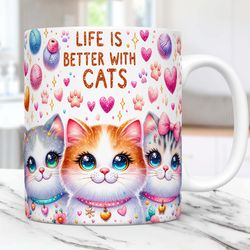 Life is Better With Cats Mug Cat Lovers Mug Pets Coffee Cup, Cats 11oz & 15oz Mug Press Design