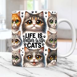 Life is Better With Cats Mug Cat Lovers Mug Pets Mug Press Design, Cats 11oz & 15oz Coffee Cup 1